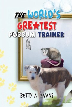 The World's Greatest Possum Trainer - Evans, Betty A.