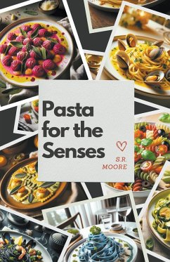 Pasta for the Senses - Moore, S. R.