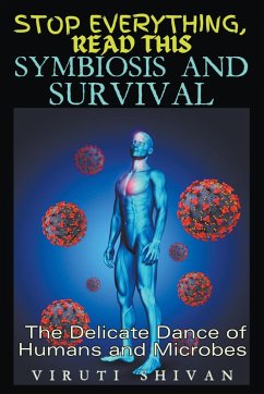 Symbiosis and Survival - The Delicate Dance of Humans and Microbes - Shivan, Viruti Satyan