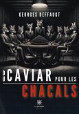 Du caviar pour les chacals