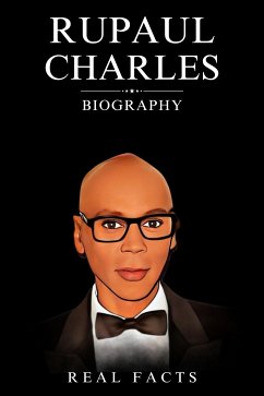 RuPaul Charles Biography (eBook, ePUB) - Facts, Real