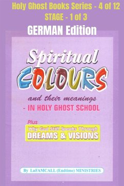 Spiritual colours and their meanings - Why God still Speaks Through Dreams and visions - GERMAN EDITION (eBook, ePUB) - LaFAMCALL; Okafor, Lambert