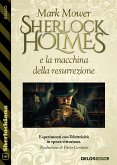 Sherlock Holmes e la macchina della resurrezione (eBook, ePUB)