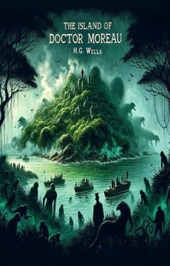The Island of Doctor Moreau(Illustrated) (eBook, ePUB) - G. Wells, H.