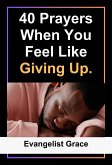 40 Days Prayers to Pray When You Feel Like Giving Up (eBook, ePUB)