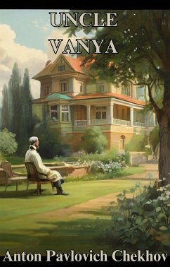 Uncle Vanya(Illustrated) (eBook, ePUB) - Pavlovich Chekhov, Anton