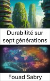 Durabilité sur sept générations (eBook, ePUB)