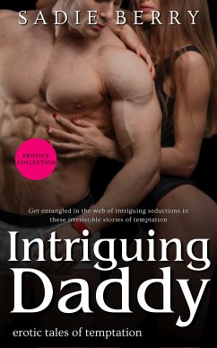 Intriguing Daddy - Erotic Tales of Temptation (eBook, ePUB) - Berry, Sadie