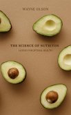 The Science of Nutrition - Eating for Optimal Health (eBook, ePUB)