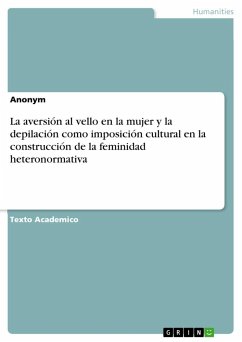 La aversión al vello en la mujer y la depilación como imposición cultural en la construcción de la feminidad heteronormativa - Anonymous