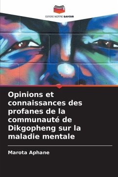 Opinions et connaissances des profanes de la communauté de Dikgopheng sur la maladie mentale - Aphane, Marota