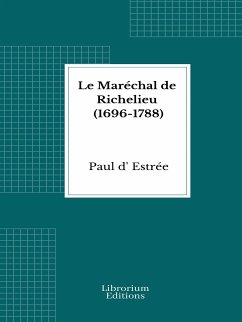 Le Maréchal de Richelieu (1696-1788) (eBook, ePUB) - Estrée, Paul D'