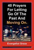 40 Days Prayers for Letting Go of The Past and Moving On (eBook, ePUB)