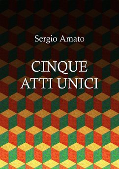 Cinque atti unici (eBook, ePUB) - Amato, Sergio