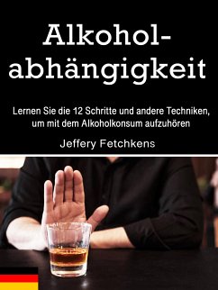 Alkoholabhängigkeit (eBook, ePUB) - Fetchkens, Jeffery