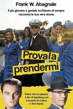 Prova a prendermi (eBook, ePUB) - W. Abagnale, Frank