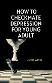 How to Checkmate Depression for Young Adult (eBook, ePUB)
