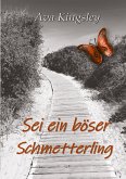 Sei ein böser Schmetterling