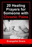 20 Healing Prayers for Someone with Chronic Pains (eBook, ePUB)
