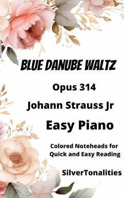 Blue Danube Waltz Opus 314 Easy Piano Sheet Music with Colored Notation (fixed-layout eBook, ePUB) - Johann Strauss, Jr; SilverTonalities