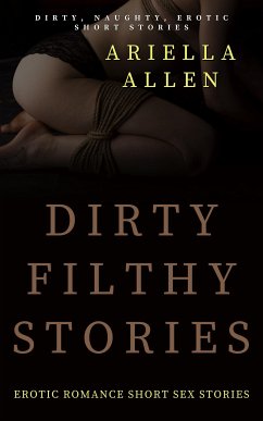 Dirty Filthy Stories (eBook, ePUB) - Allen, Ariella