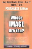 WHOSE IMAGE ARE YOU? - Showing you how to obtain real deliverance, peace and progress in your life, without unnecessary struggles - PORTUGUESE EDITION (eBook, ePUB)