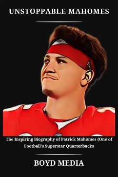 UNSTOPPABLE MAHOMES (eBook, ePUB) - MEDIA, BOYD