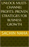 Unlock Multi-Channel Profits: Proven Strategies for Business Growth (eBook, ePUB)