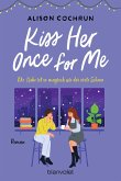 Kiss Her Once For Me - Die Liebe ist so magisch wie der erste Schnee (eBook, ePUB)
