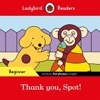 Ladybird Readers Beginner Level - Spot - Thank you, Spot! (ELT Graded Reader) (eBook, ePUB)