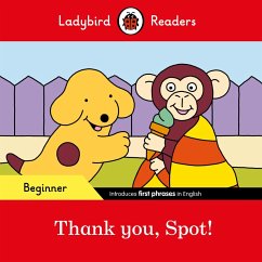 Ladybird Readers Beginner Level - Spot - Thank you, Spot! (ELT Graded Reader) (eBook, ePUB) - Ladybird