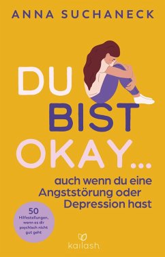 Du bist okay, auch wenn du eine Angststörung oder Depression hast (eBook, ePUB) - Suchaneck, Anna