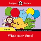Ladybird Readers Beginner Level - Spot - What color, Spot? (ELT Graded Reader) (eBook, ePUB)