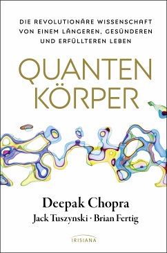 Quantenkörper (eBook, ePUB) - Chopra, Deepak; Tuszynski, Jack; Fertig, Brian