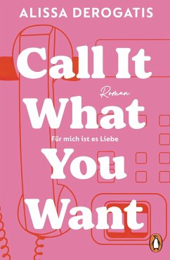 Call it what you want - Für mich ist es Liebe (eBook, ePUB) - DeRogatis, Alissa