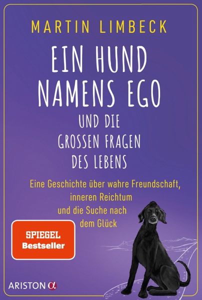 Ein Hund namens Ego und die großen Fragen des Lebens (eBook, ePUB) Ein Hund namens Ego und die großen Fragen des Lebens (eBook, ePUB)