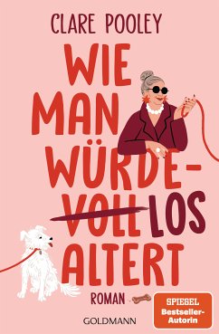 Wie man würdelos altert (eBook, ePUB) - Pooley, Clare