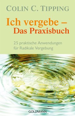 Ich vergebe - Das Praxisbuch (eBook, ePUB) - Tipping, Colin C.