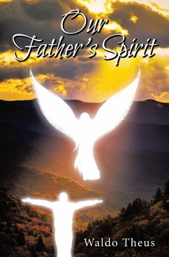 Our Father's Spirit (eBook, ePUB) - Theus, Waldo