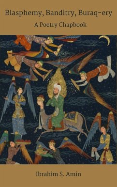 Cover Blasphemy, Banditry, Buraq-ery: A Poetry Chapbook (eBook, ePUB)