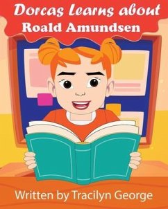 Dorcas Learns About Roald Amundsen (eBook, ePUB) - George, Tracilyn