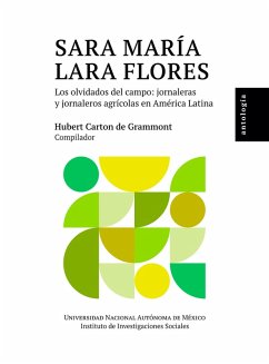 Sara María Lara Flores: los olvidados del campo: jornaleros y jornaleras agrícolas en América Latina: antología (eBook, ePUB) - Carton de Grammont, Hubert