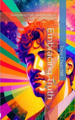 Embracing Truth: Navigating Faith and Identity as LGBT+ (Abridged) (eBook, ePUB) - Churchill, Tony