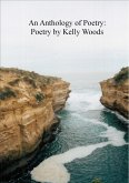 An Anthology of Poetry: Poetry by Kelly Woods (eBook, ePUB)