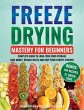 Freeze Drying Mastery For Beginners... - Bild 1