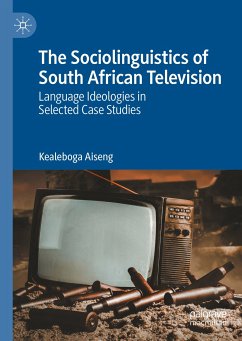 The Sociolinguistics of South African Television (eBook, PDF) - Aiseng, Kealeboga