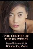 The Center of the Universe: Volume 32, Chapters 125-127 (eBook, ePUB) The Center of the Universe: Volume 32, Chapters 125-127 (eBook, ePUB)