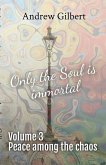 Peace among the chaos (Only the Soul is immortal, #3) (eBook, ePUB) Peace among the chaos (Only the Soul is immortal, #3) (eBook, ePUB)