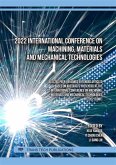 2022 International Conference on Machining, Materials and Mechanical Technologies (eBook, PDF) 2022 International Conference on Machining, Materials and Mechanical Technologies (eBook, PDF)