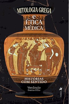 Mitologia Grega e Ética Médica (eBook, ePUB) - Filho, Venâncio Dantas